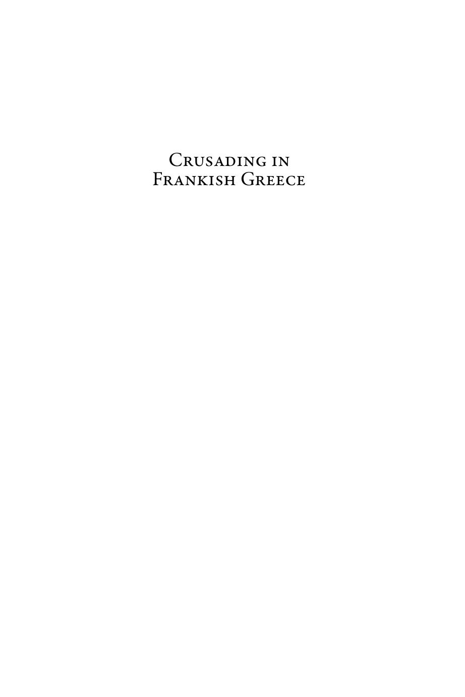 Crusading In Frankish Greece A Study Of Byzantinewestern Relations And Attitudes 12041282 Nikolaos G Chrissis Chrissis