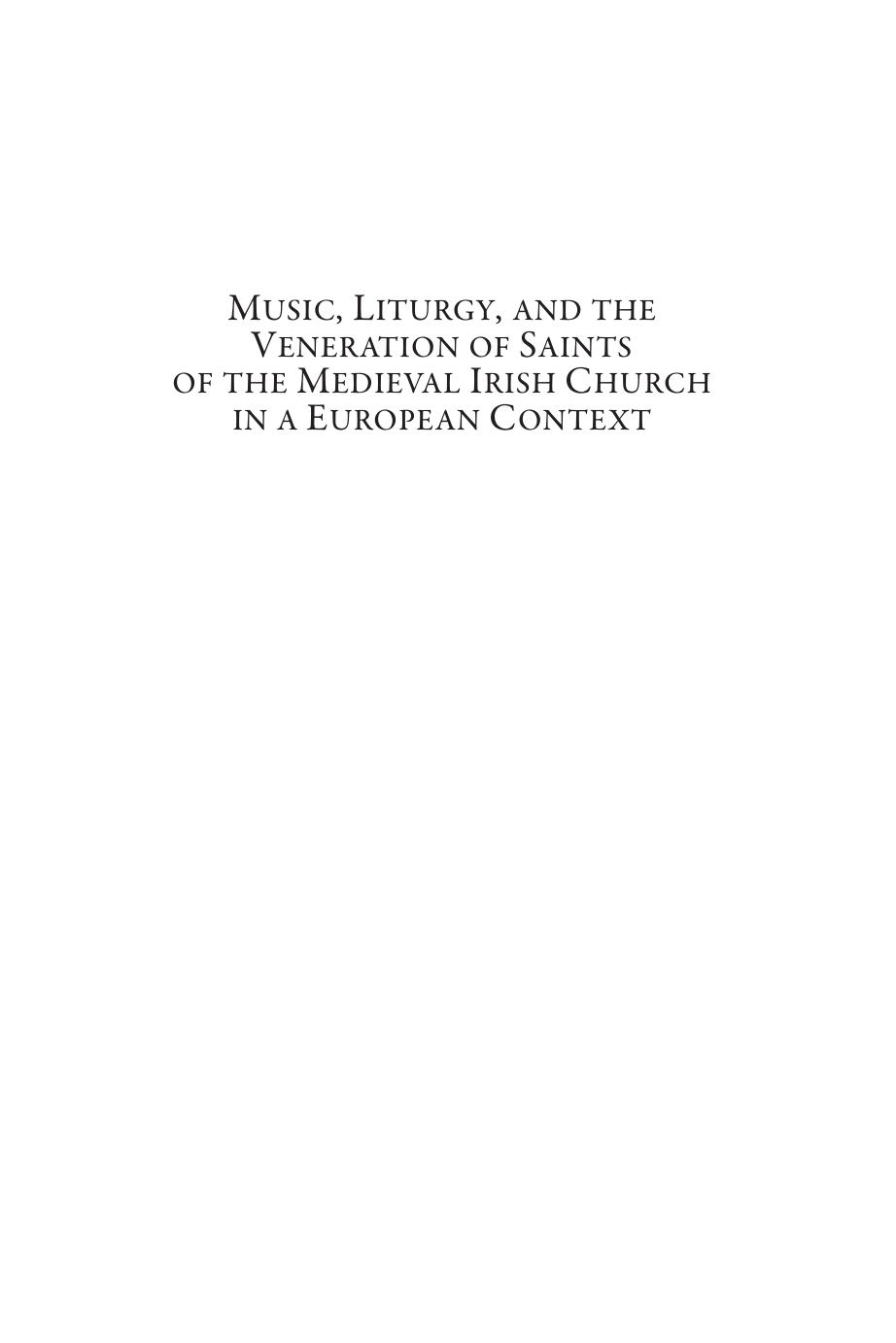 Hibernia Cantans Music Liturgy And The Veneration Of Irish Saints In Medieval Europe Ann Buckley Buckley