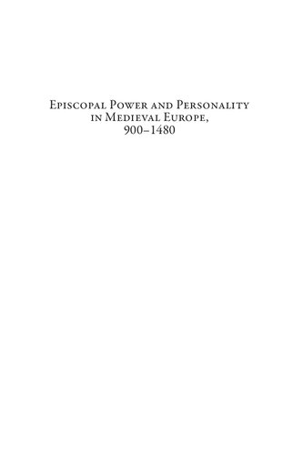 Episcopal Power And Personality In Medieval Europe 9001480 Peter Coss Chris Dennis Melissa Julianjones Angelo Silvestri Coss