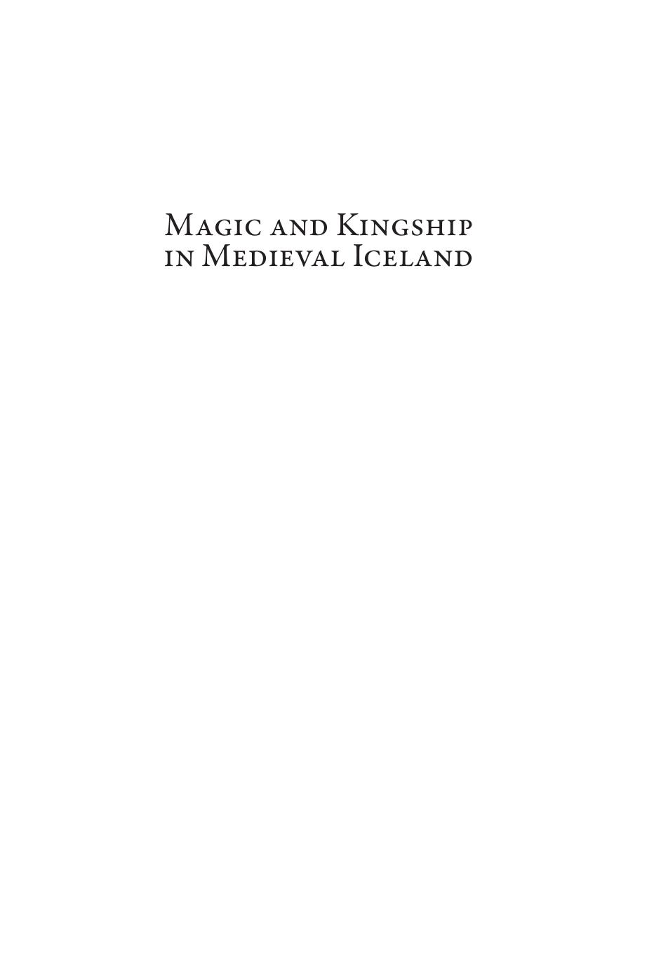 Magic And Kingship In Medieval Iceland The Construction Of A Discourse Of Political Resistance Nicolas Meylan Meylan