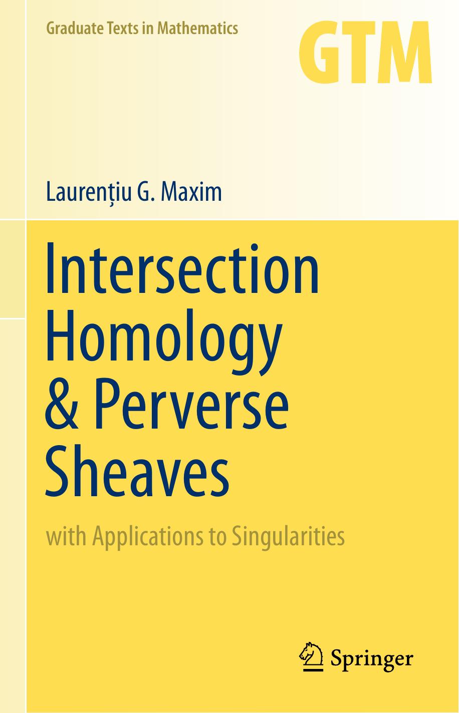Intersection Homology Perverse Sheaves With Applications To Singularities Laureniu G Maxim Maxim