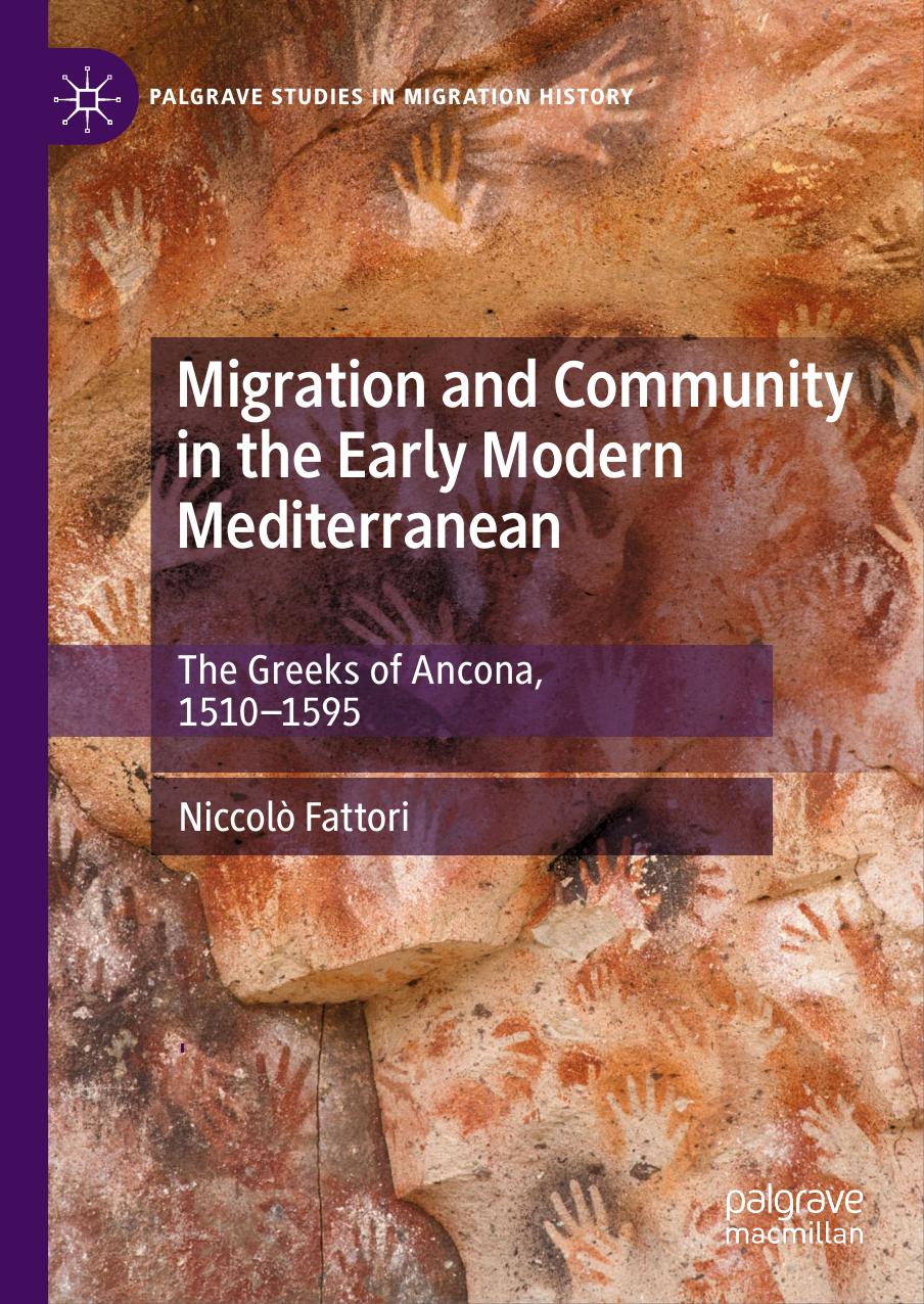 Migration And Community In The Early Modern Mediterranean The Greeks Of Ancona 15101595 Niccol Fattori Fattori