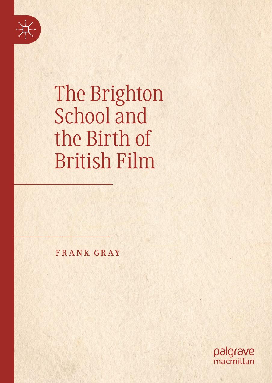 The Brighton School And The Birth Of British Film Frank Gray Gray