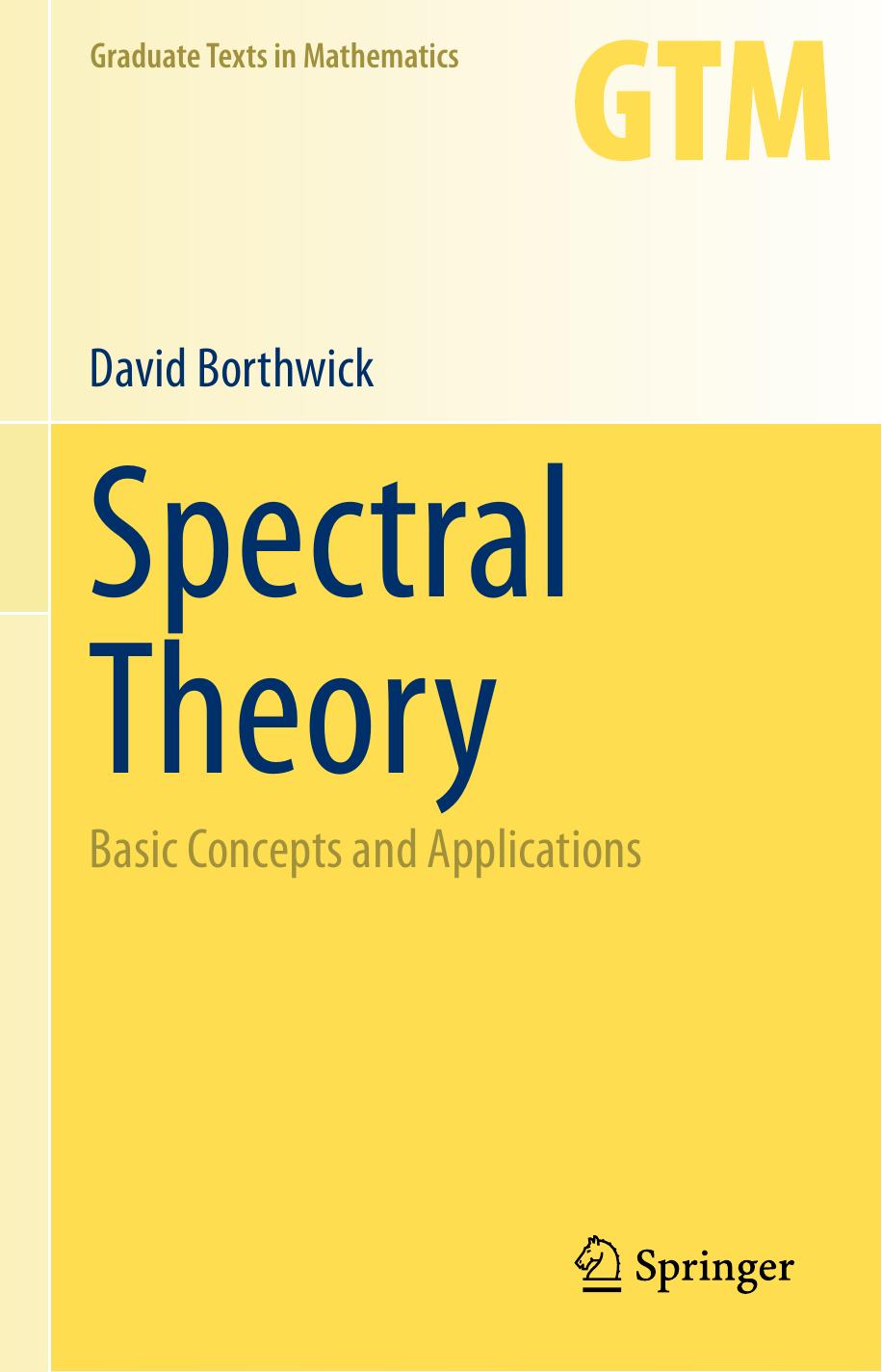 Spectral Theory Basic Concepts And Applications David Borthwick Borthwick