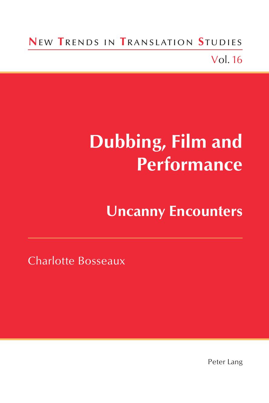 Dubbing Film And Performance Uncanny Encounters Charlotte Bosseaux Bosseaux