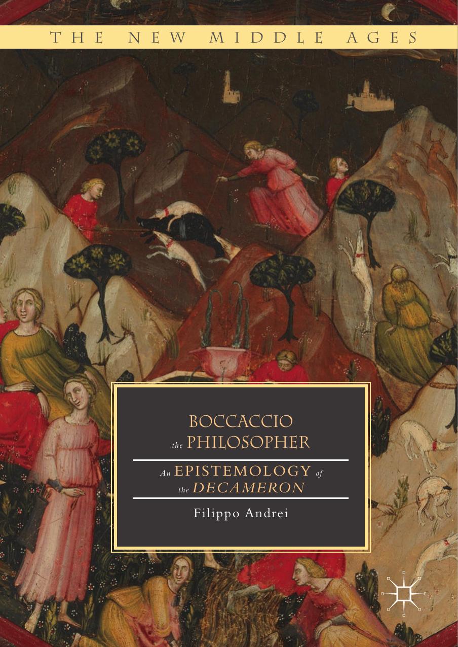 Boccaccio The Philosopher An Epistemology Of The Decameron Filippo Andrei Andrei
