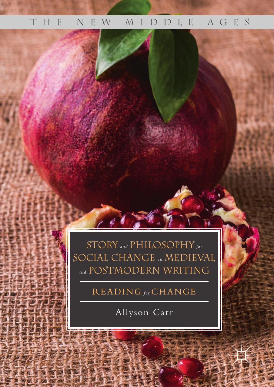 Story And Philosophy For Social Change In Medieval And Postmodern Writing Reading For Change Allyson Carr Carr