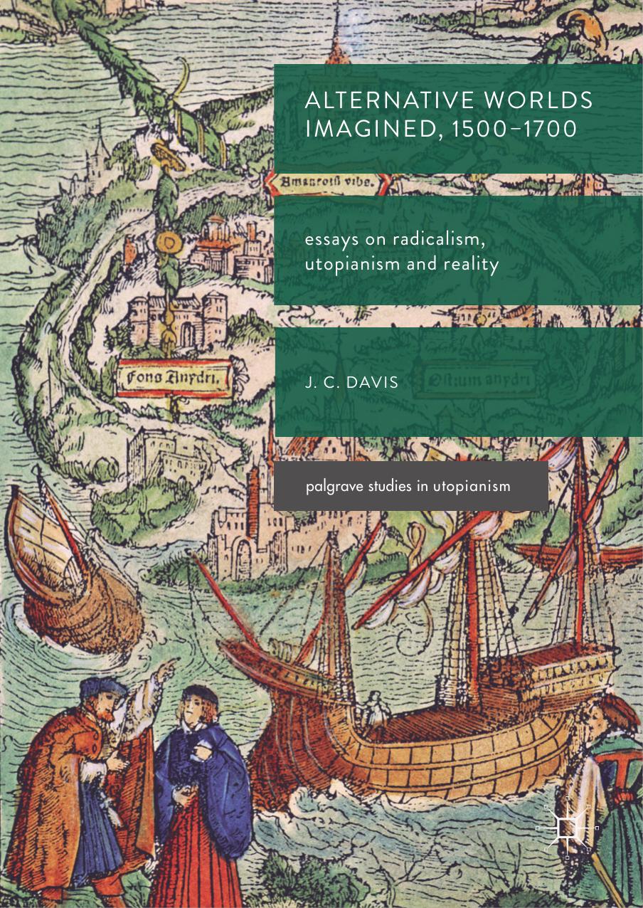 Alternative Worlds Imagined 15001700 Essays On Radicalism Utopianism And Reality James Colin Davis Davis