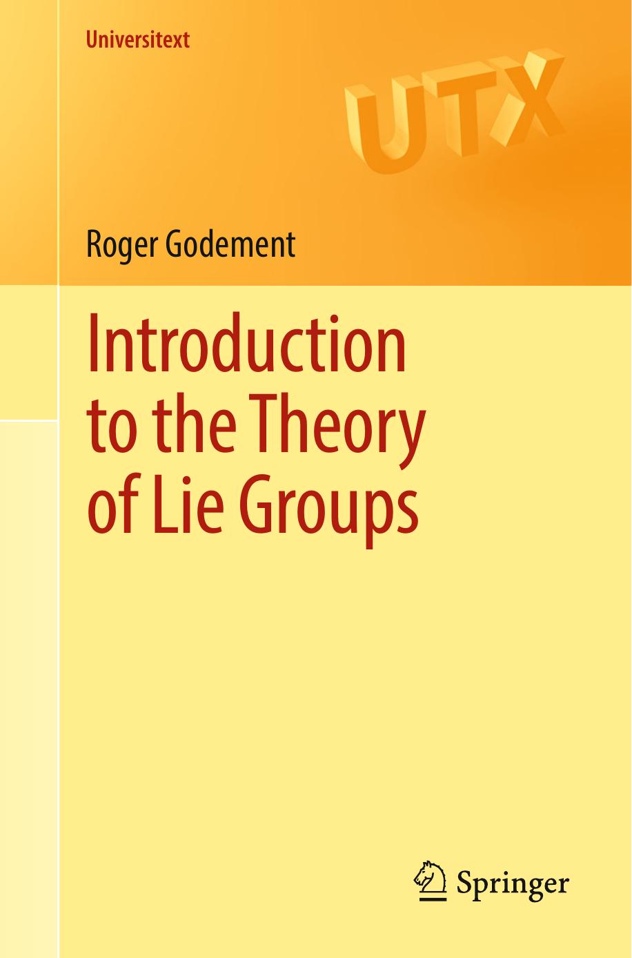 Introduction To The Theory Of Lie Groups 1st Edition Roger Godement Urmie Ray Translator