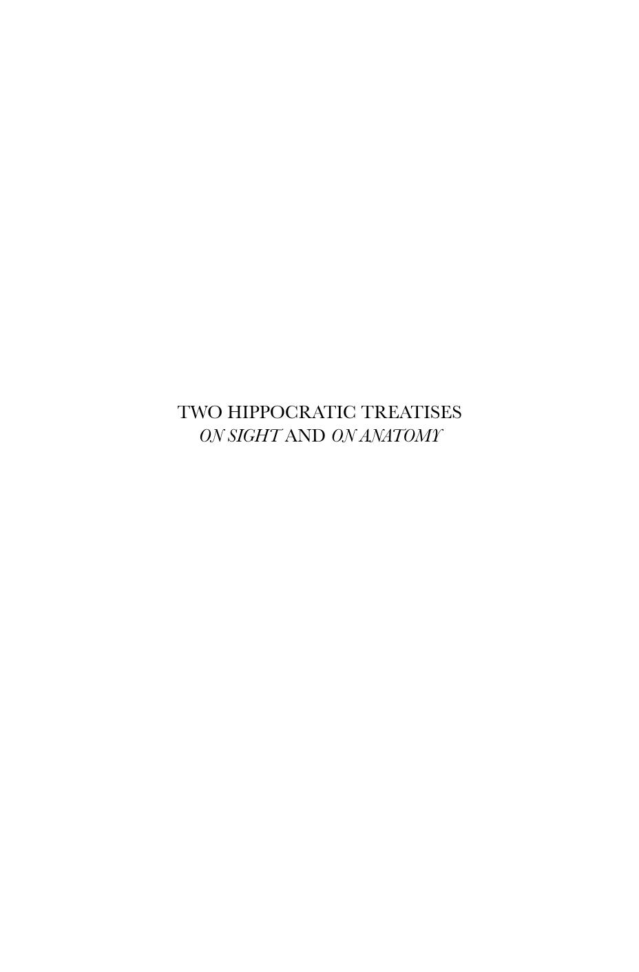 Two Hippocratic Treatises On Sight And On Anatomy Hippocrates Hippocrates