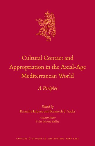 Cultural Contact And Appropriation In The Axialage Mediterranean World A Periplos Baruch Halpern Kenneth Sacks Halpern