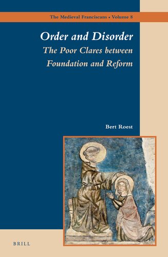 Order And Disorder The Poor Clares Between Foundation And Reform Bert Roest Roest