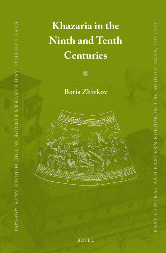 Khazaria in the Ninth and Tenth Centuries Boris Zhivkov [zhivkov