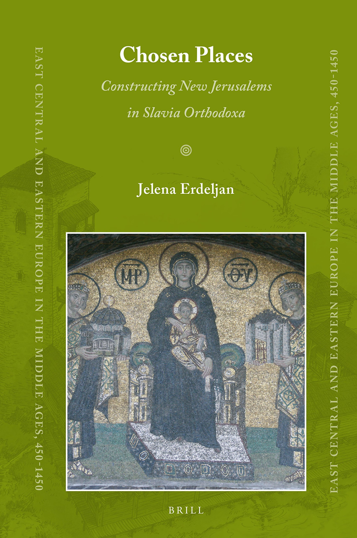 Chosen Places Constructing New Jerusalems In Slavia Orthodoxa Jelena Erdeljan Erdeljan