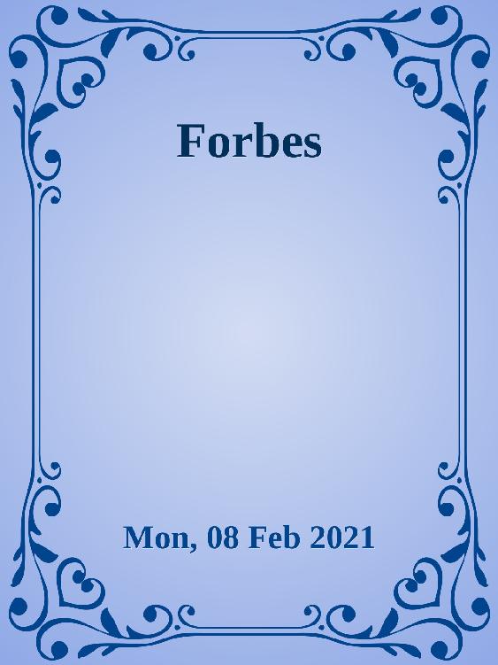 Forbes Mon 08 Feb 2021 Forbes