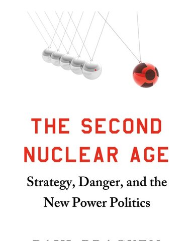 The Second Nuclear Age Strategy Danger And The New Power Politics Paul Bracken