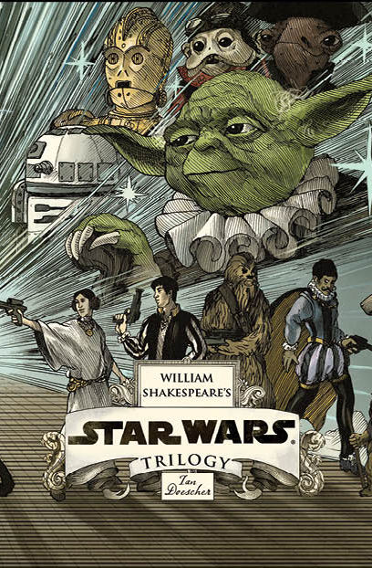 William Shakespeares Star Wars Trilogy The Royal Imperial Boxed Set Includes Verily A New Hope The Empire Striketh Back The Jedi Doth Return Ian Doescher Doescher