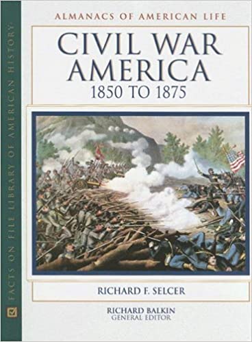 Civil War America 1850 To 1875 1st Richard F Selcer