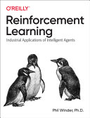 Reinforcement Learning Industrial Applications Of Intelligent Agents 1st Edition Phil Winder
