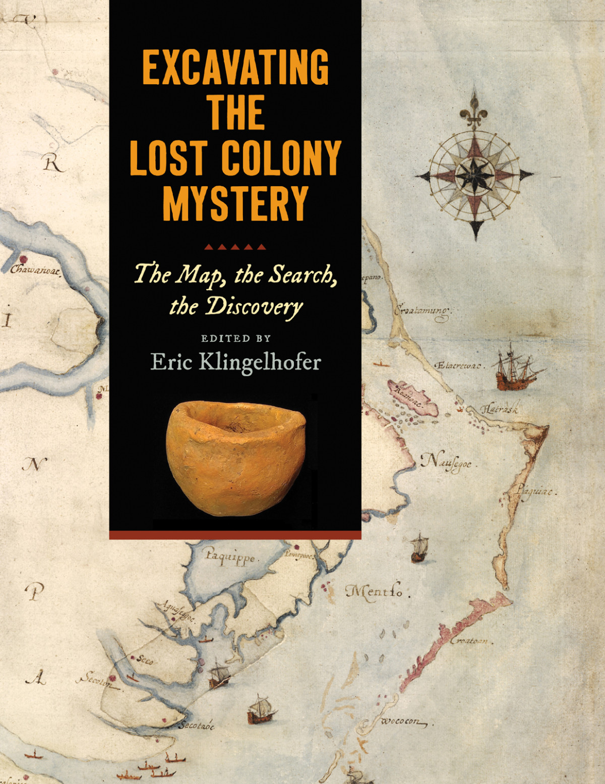 Excavating The Lost Colony Mystery Klingelhofer Eric