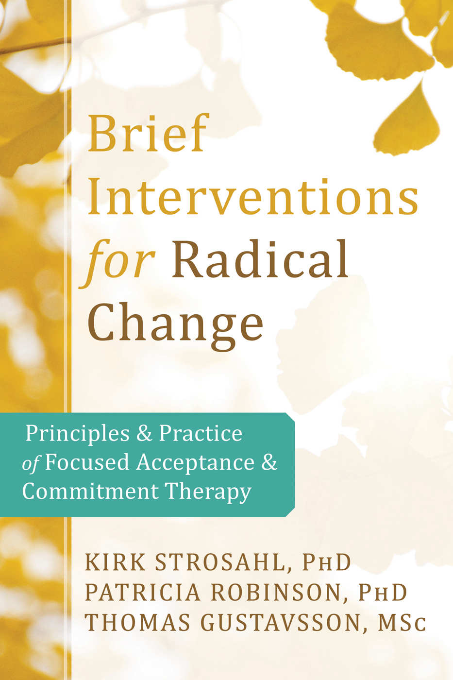 Brief Interventions For Radical Change Kirk D Strosahl Patricia J Robinson Thomas Gustavsson