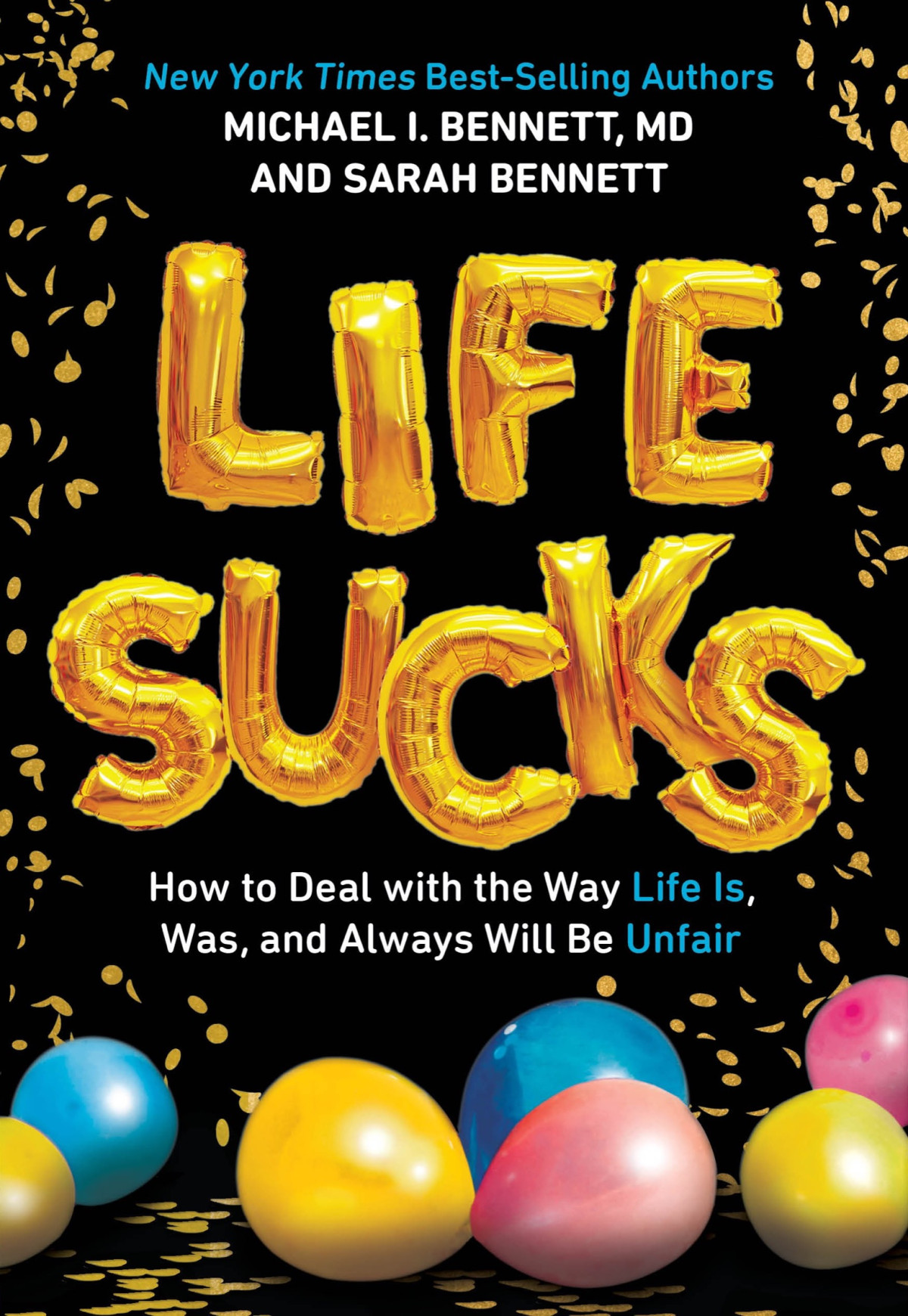 Life Sucks How To Deal With The Way Life Is Was And Always Will Be Unfair Michael I Bennett Sarah Bennett