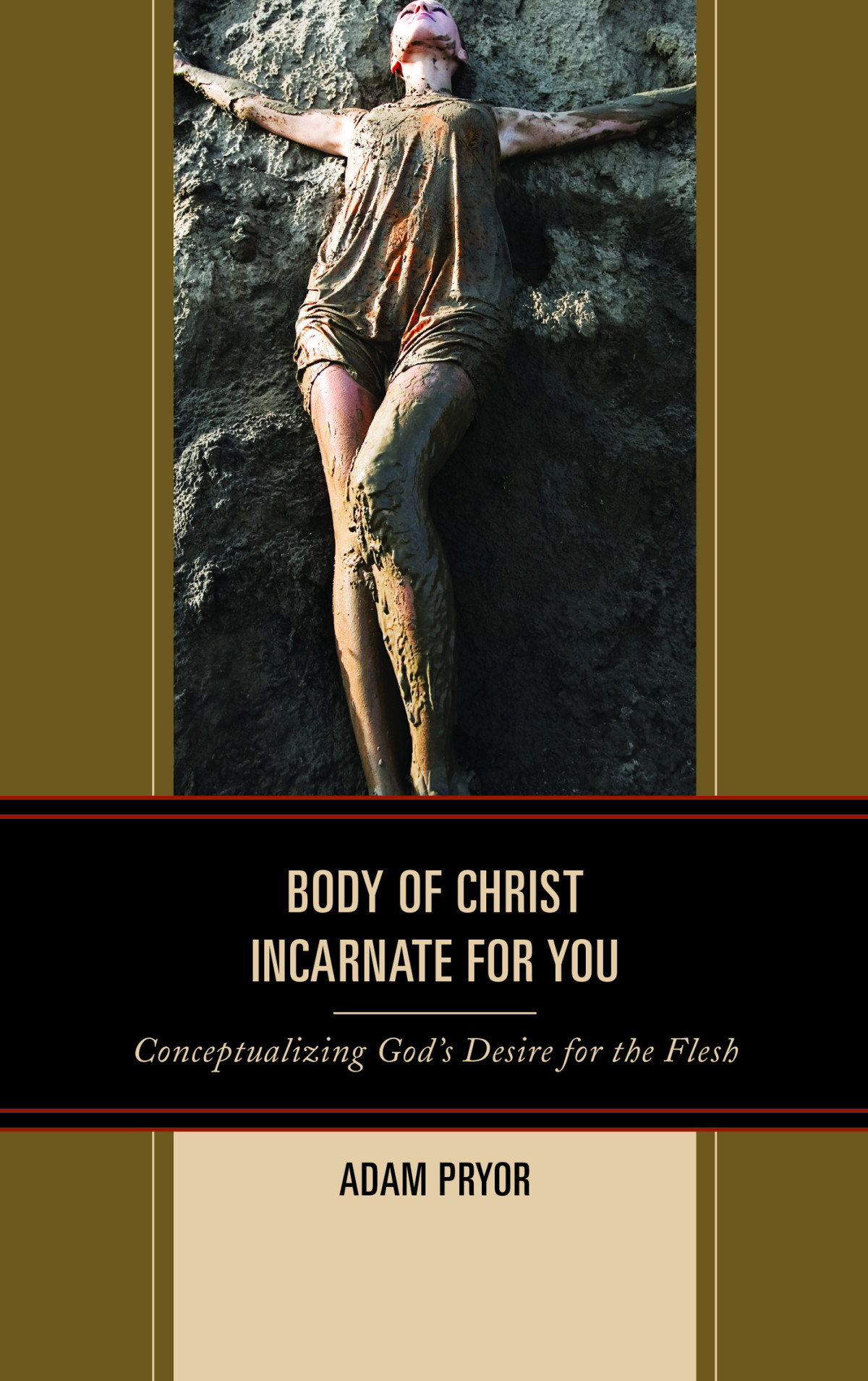 Body Of Christ Incarnate For You Pryor Adam