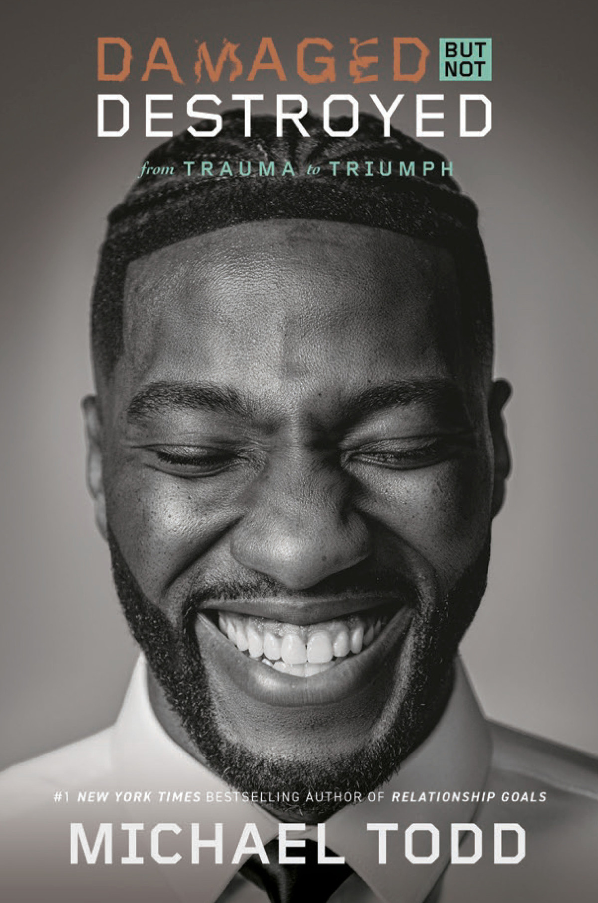 Damaged But Not Destroyed From Trauma To Triumph Michael Todd