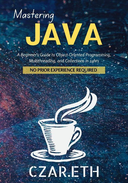 Mastering Java A Beginner S Guide To Objectoriented Programming Multithreading And Collections In 24hrs Czareth