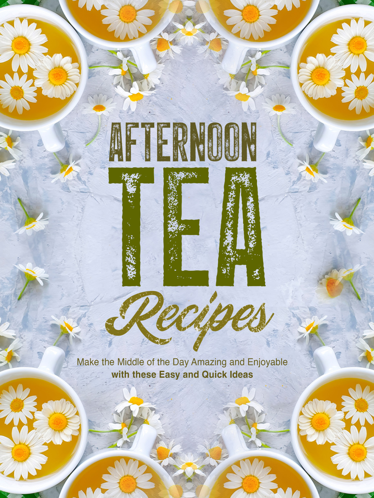 Afternoon Tea Recipes Make The Middle Of The Day Amazing And Enjoyable With These Easy And Quick Ideas Press