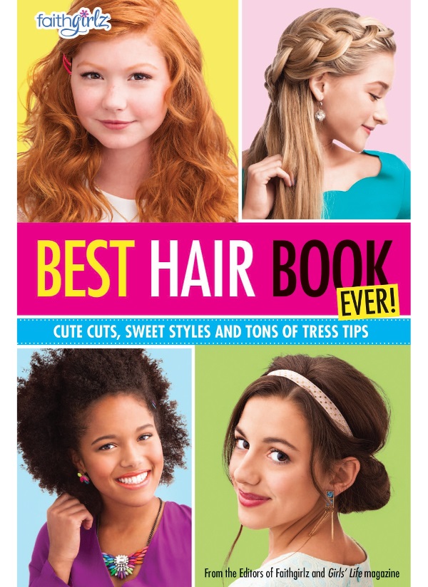 Best Hair Book Ever Editors Of Faithgirlz And Girls Life Mag