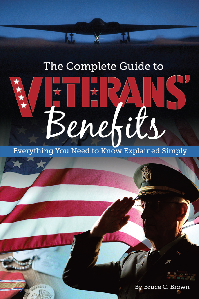 The Complete Guide To Veterans Benefits Everything You Need To Know Explained Simply Bruce C Brown
