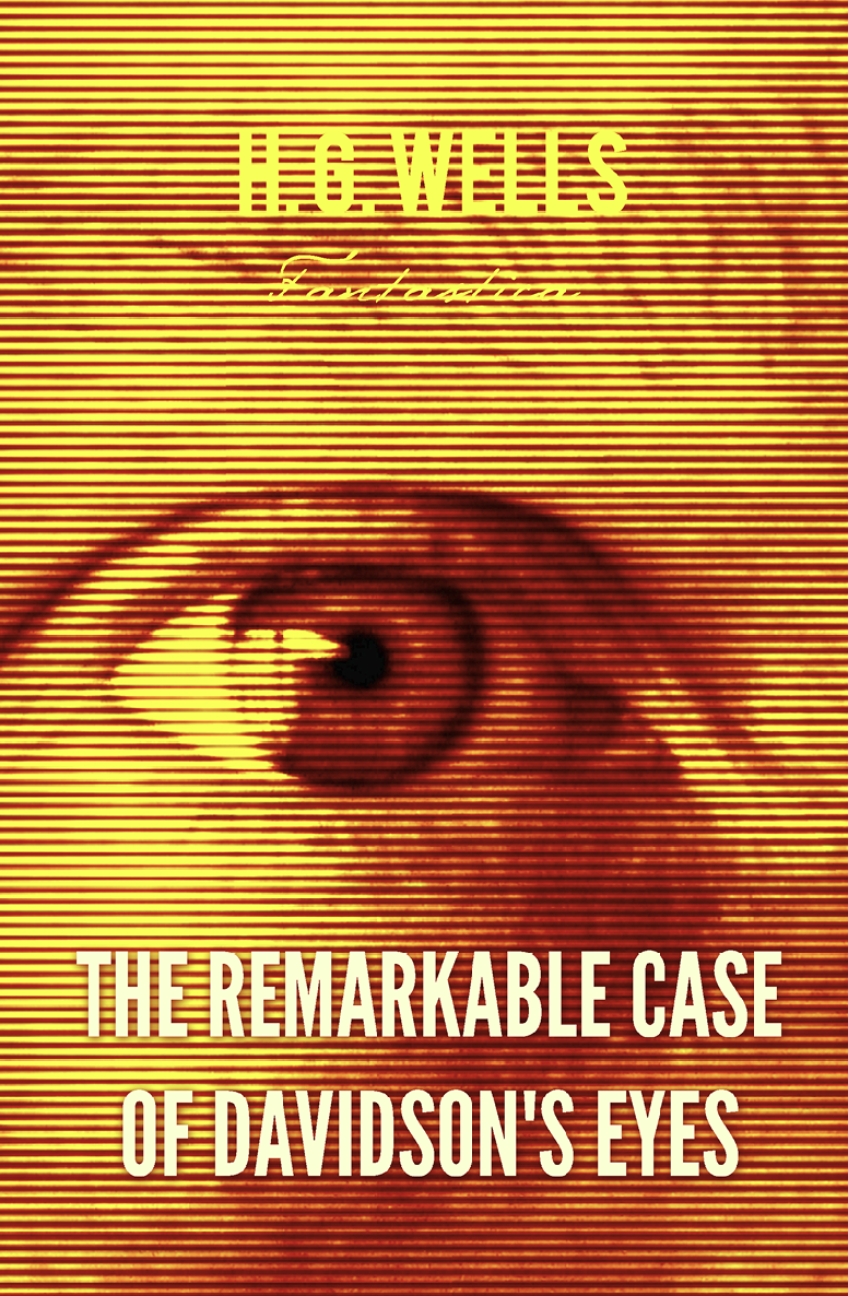 The Remarkable Case Of Davidsons Eyes World Classics H G Wells