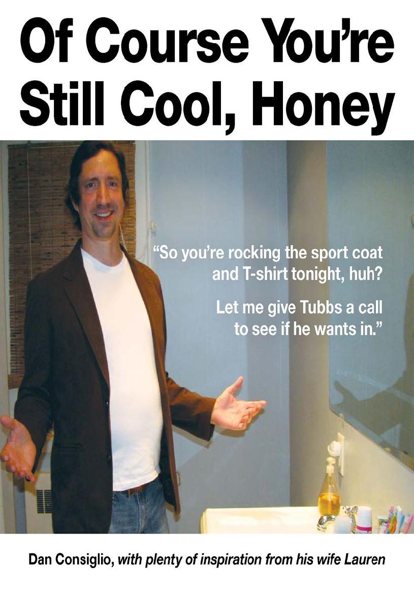 Of Course Youre Still Cool Honey Dan Consiglio