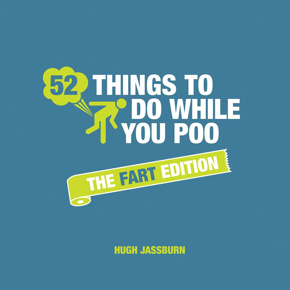 52 Things To Do While You Poo The Fart Edition Hugh Jassburn