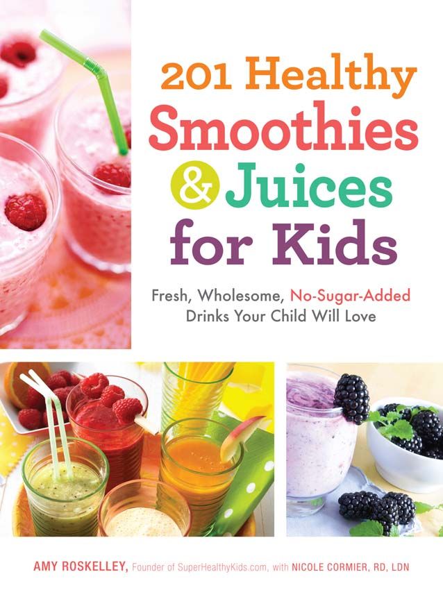 201 Healthy Smoothies And Juices For Kids Amy Roskelley Nicole Cormier