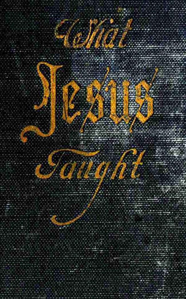 What Jesus Taught Osborne J P Widtsoe