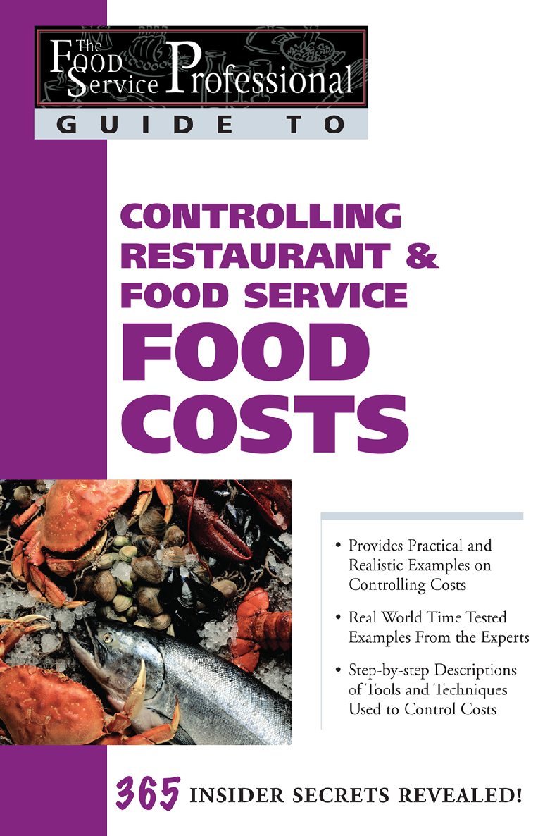Controlling Restaurant And Food Service Food Costs 365 Insider Secrets Revealed Douglas R Brown