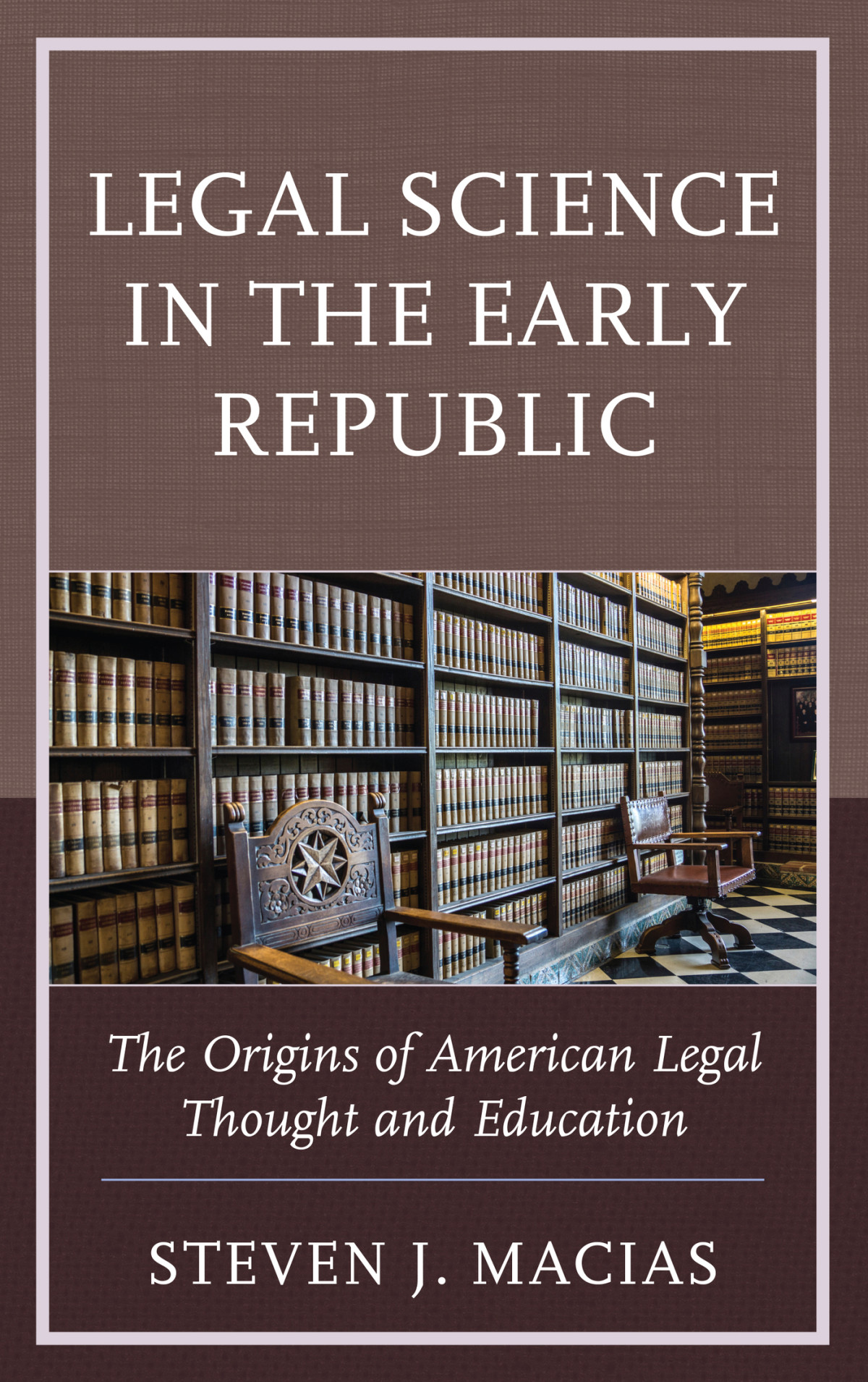 Legal Science In The Early Republic Macias Steven J