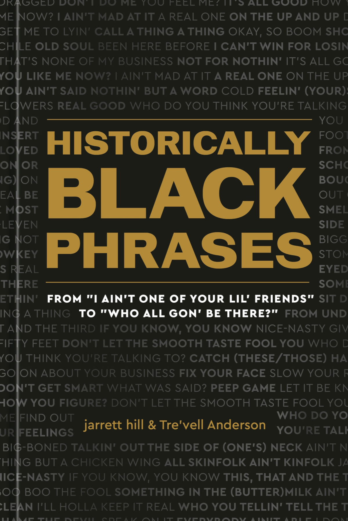 Historically Black Phrases From I Aint One Of Your Lil Friends To Who All Gon Be There Jarrett Hilltrevell Anderson Trevell Anderson