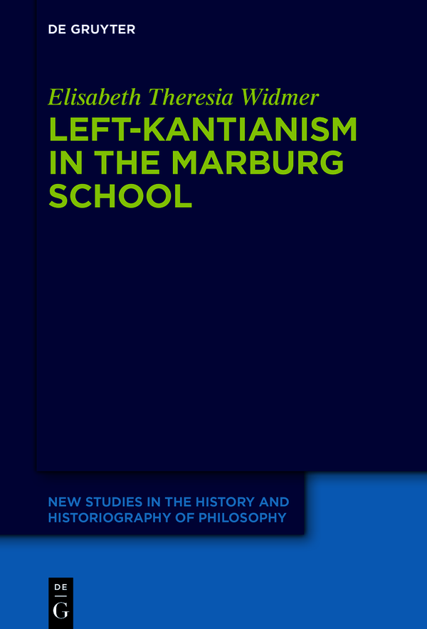 Leftkantianism In The Marburg School Elisabeth Theresia Widmer