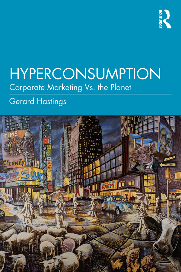 Hyperconsumption Corporate Marketing Vs The Planet For True Epub Hastings