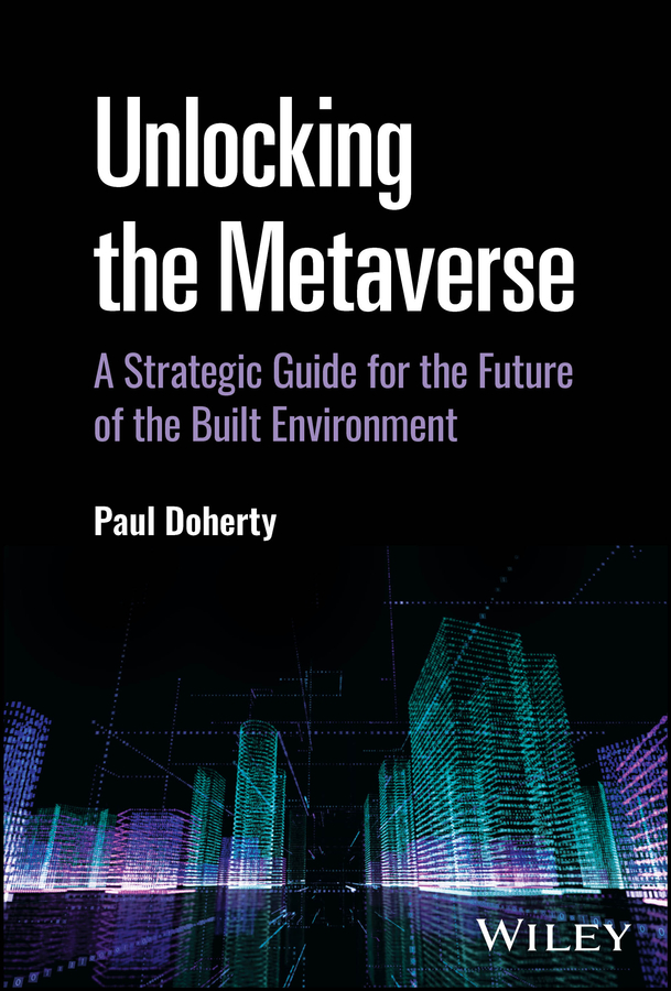 Unlocking The Metaverse A Strategic Guide For The Future Of The Built Environment Doherty
