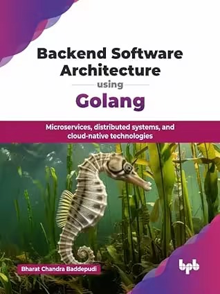 Backend Software Architecture Using Golang Bharat Chandra Baddepudi
