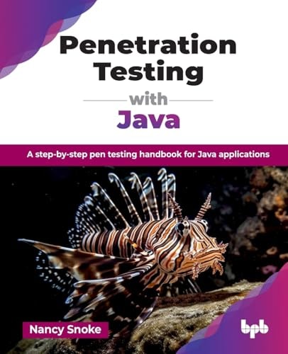Penetration Testing With Java A Stepbystep Pen Testing Handbook For Java Applications Nancy Snoke