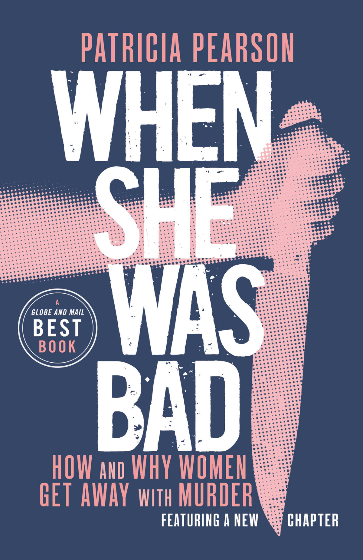 When She Was Bad How And Why Women Get Away With Murder Patricia Pearson