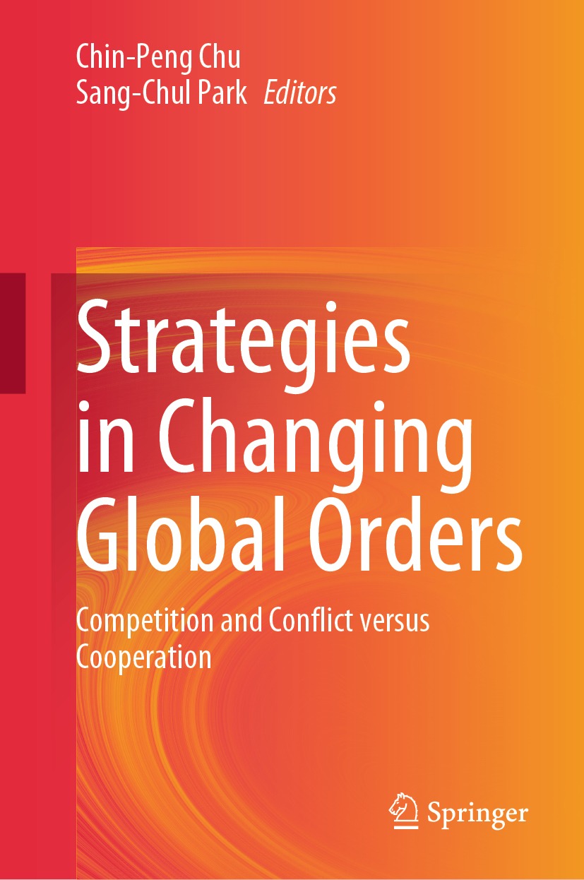 Strategies In Changing Global Orders Competition And Conflict Versus Cooperation 2nd Edition Chinpeng Chu