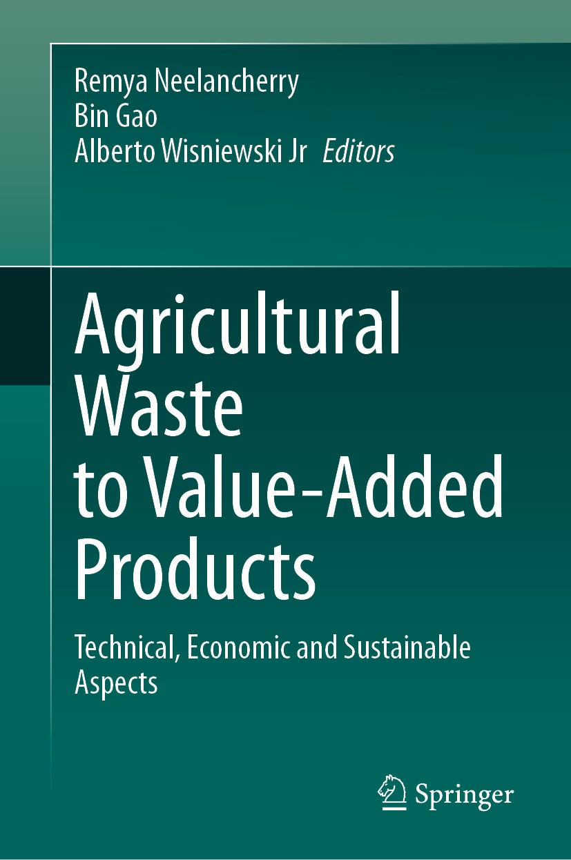 Agricultural Waste To Valueadded Products Technical Economic And Sustainable Aspects Remya Neelancherry