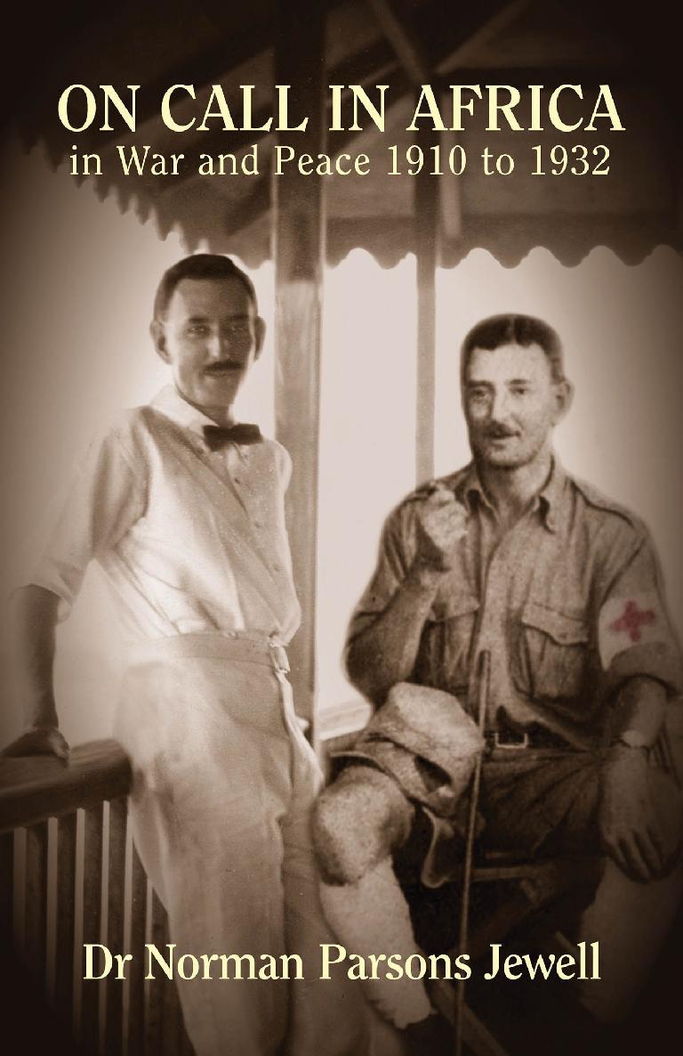 On Call In Africa In War And Peace 19101932 Dr Norman Parsons Jewell