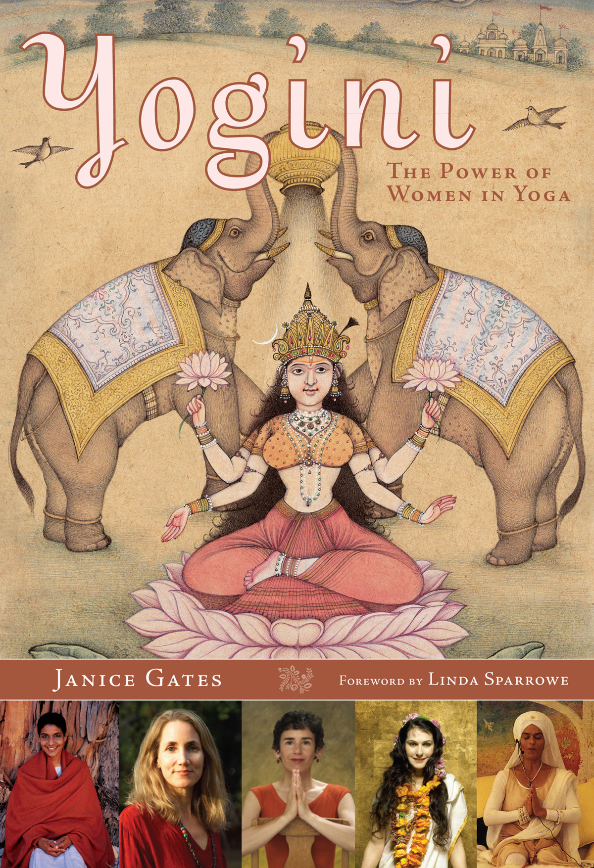 Yogini The Power Of Women In Yoga Janice Gates